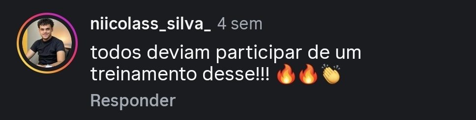 Comentário de @niicolass_silva_ no Instagram: “todos deviam participar de um treinamento desse!!!”
