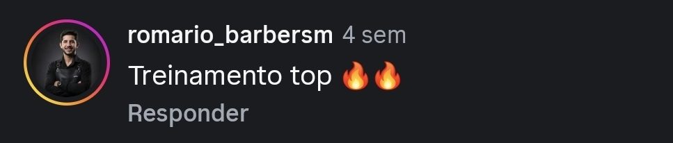 Comentário de @romario_barbersm no Instagram: “Treinamento top”