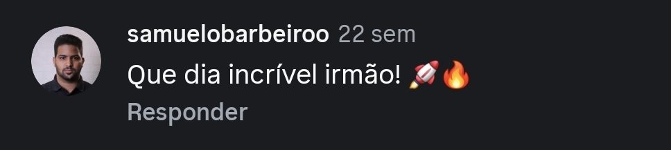 Comentário de @samuelobarbeiroo no Instagram: “Que dia incrível irmão!”